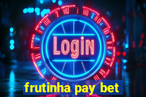 frutinha pay bet